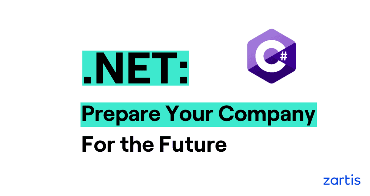 .NET - prepare your company for 2020 and 2021. Author Angel Benito, Zartis CTO