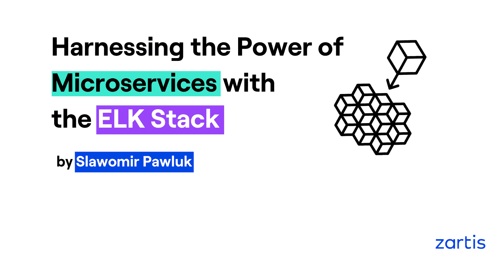 Harnessing the Power of Microservices with the ELK Stack written by Slawomir Pawluk, who works as an outsourced Software Developer at Zartis