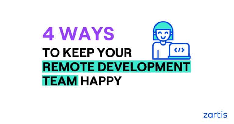 4 ways to keep your remote development team happy by Zartis