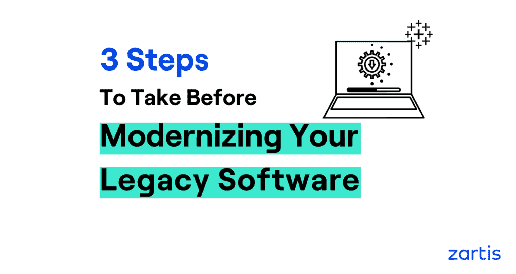 modernizing your legacy software with Zartis, a software services company