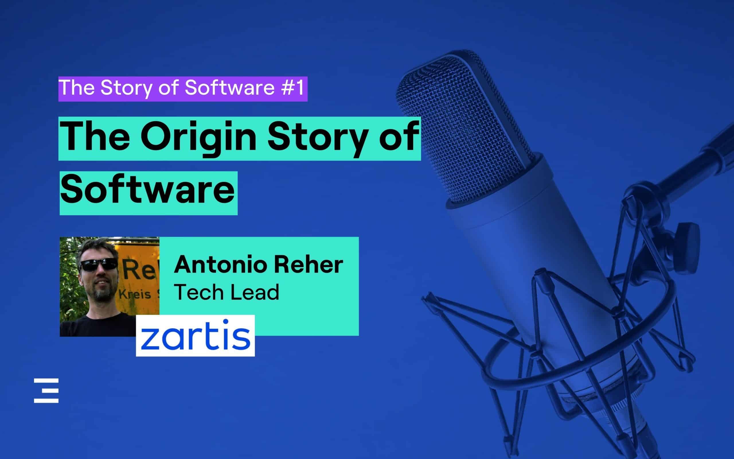 The Story of Software podcast episode 1 - the origin story of software with Antonio Reher