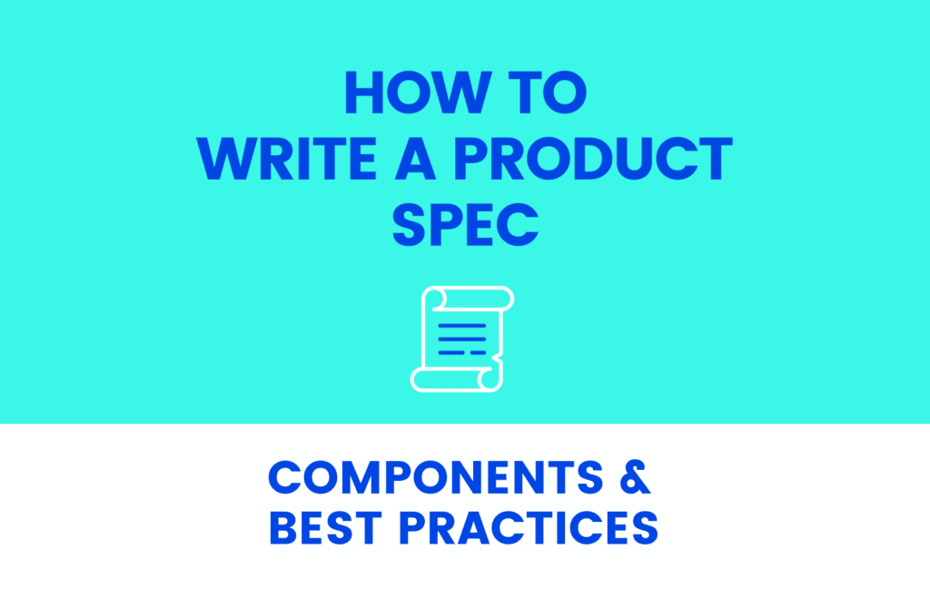 how-to-write-a-product-spec-components-best-practices