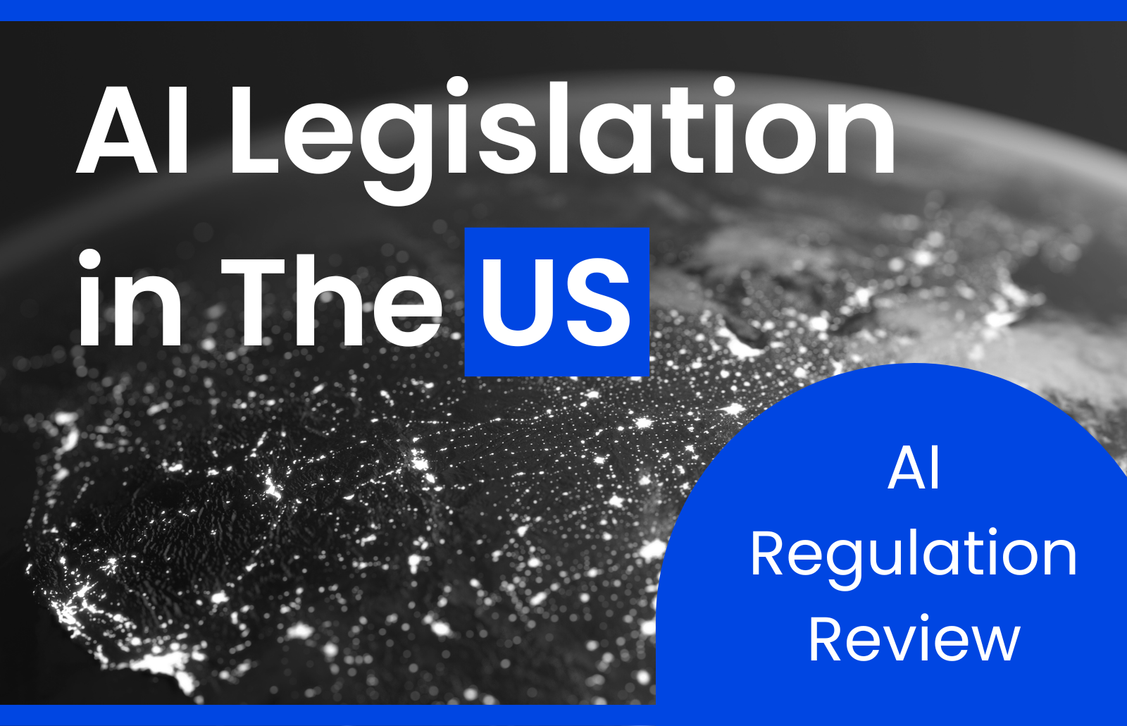 AI Regulation Review: AI Legislations in The US