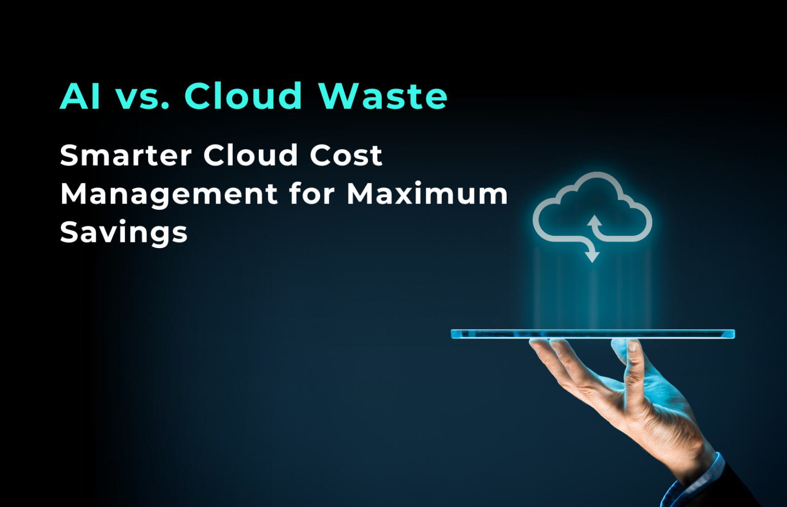 AI vs. Cloud Waste: Smarter Cloud Cost Management for Maximum Savings ...