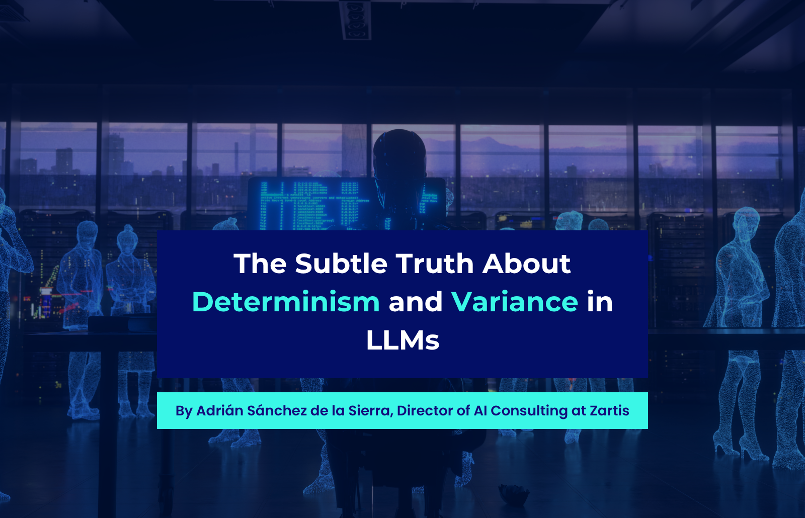 determinism and variance in LLMs